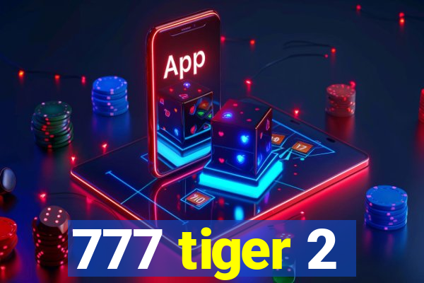777 tiger 2